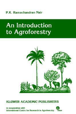 An Introduction to Agroforestry by P.K.R. Nair