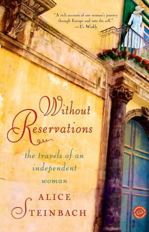 Without Reservations: The Travels of an Independent Woman by Alice Steinbach