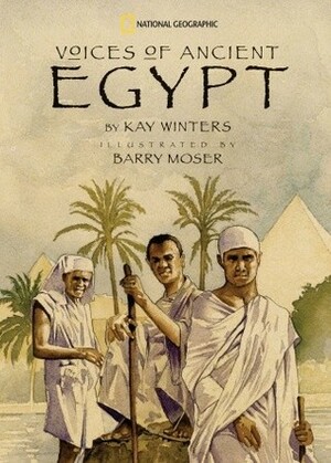 Voices of Ancient Egypt by Barry Moser, Kay Winters