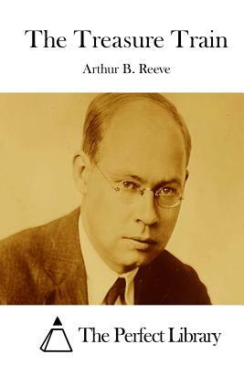 The Treasure Train by Arthur B. Reeve