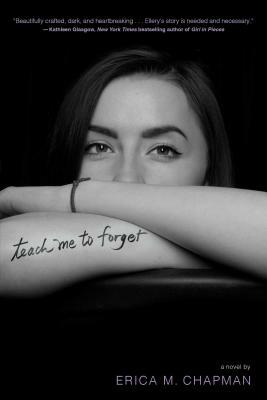 Teach Me to Forget by Erica M. Chapman