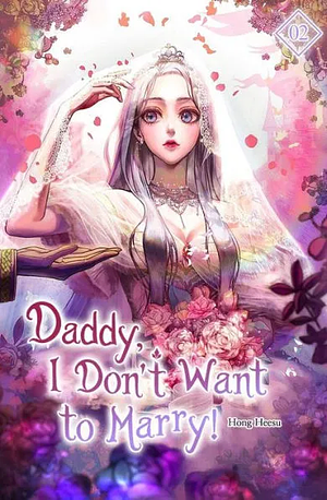 Daddy, I Don't Want to Marry! Vol. 2 by Heesu Hong