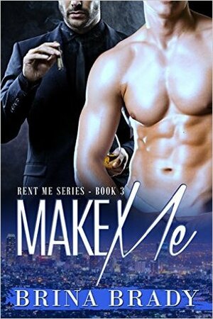 Make Me by Brina Brady