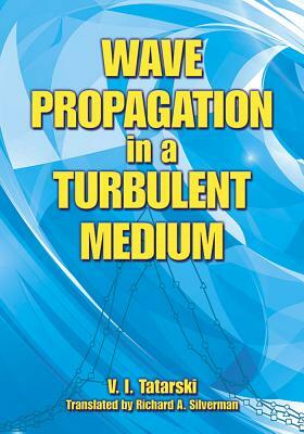 Wave Propagation in a Turbulent Medium by V. I. Tatarski