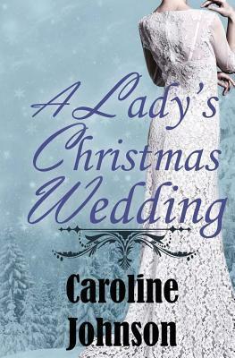 A Lady's Christmas Wedding: Clean Regency Short Read Romance by Caroline Johnson