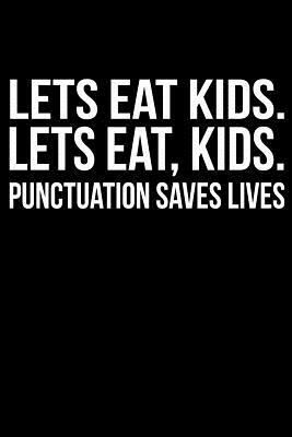 Lets eat kids. Lets eat, kids. Punctuation saves lives by James Anderson
