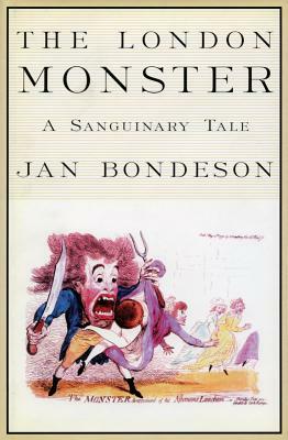 The London Monster: A Sanguinary Tale by Jan Bondeson