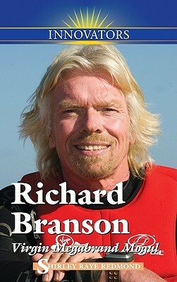 Richard Branson: Virgin Megabrand Mogul by Shirley Raye Redmond