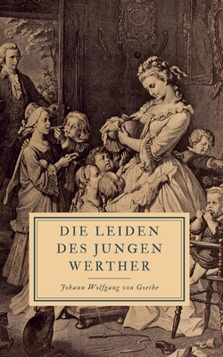 Die Leiden des jungen Werther: Zweite Fassung by Johann Wolfgang von Goethe