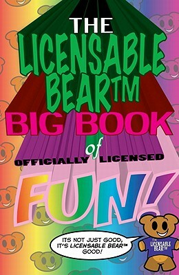 The Licensable Bear Big Book of Officially Licensed Fun! by Nat Gertler
