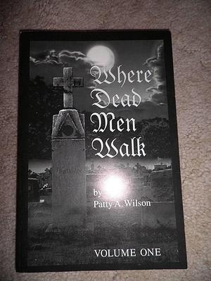 Where Dead Men Walk by Patty A. Wilson