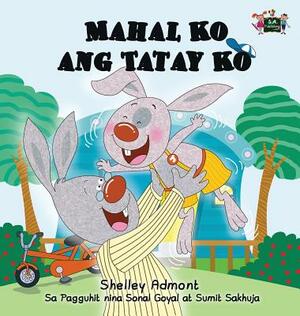 Mahal Ko ang Tatay Ko: I Love My Dad (Tagalog Edition) by Kidkiddos Books, Shelley Admont