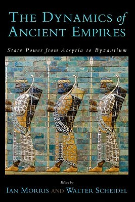 The Dynamics of Ancient Empires: State Power from Assyria to Byzantium by 