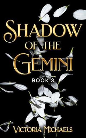 Shadow of the Gemini: Book 3 by Victoria Michaels, Victoria Michaels