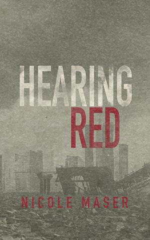 Hearing Red by Nicole Maser