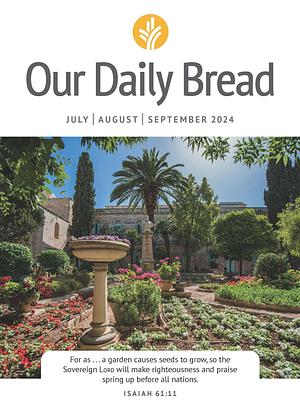 Our Daily Bread - July / August / September 2024 by Our Daily Bread, Our Daily Bread, Xochitl Dixon, James Banks