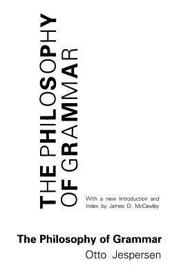 The Philosophy of Grammar by Otto Jespersen