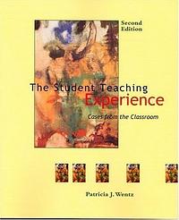 The Student Teaching Experience: Cases from the Classroom by 