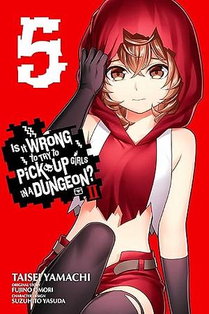  Is It Wrong to Try to Pick Up Girls in a Dungeon? II Manga, Vol. 5 by Fujino Omori