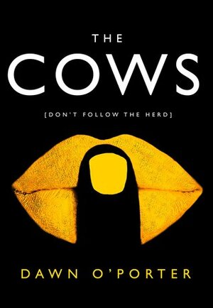 The Cows by Dawn O'Porter
