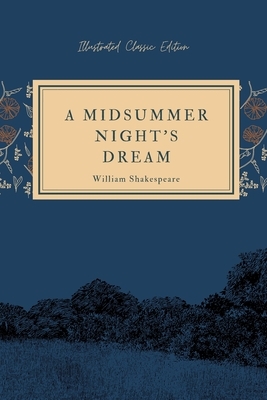 A Midsummer Night's Dream: (Illustrated Classic Edition) by William Shakespeare