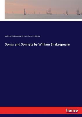 Songs & Sonnets of William Shakespeare by William Shakespeare