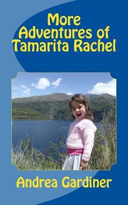 More Adventures of Tamarita Rachel by Andrea Gardiner