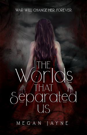 The Worlds That Separated Us by Megan Jayne