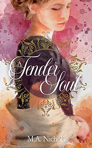 A Tender Soul by M.A. Nichols