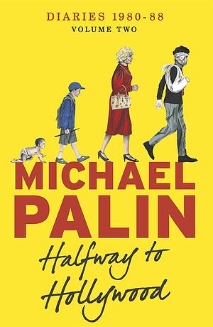 Halfway To Hollywood: Diaries 1980-1988 by Michael Palin