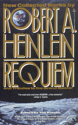 Requiem: New Collected Works by Robert A. Heinlein and Tributes to the Grand Master by Yoji Kondo, Robert A. Heinlein