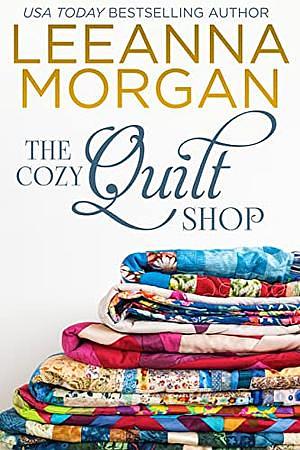 The cozy Quilt Shop by Leeanna Morgan