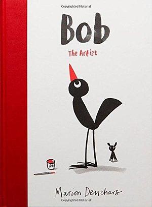 Bob the Artist by Marion Deuchars by Marion Deuchars, Marion Deuchars