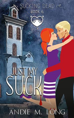 Just My Suck by Andie M. Long