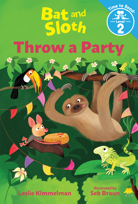 Bat and Sloth Throw a Party (Bat and Sloth: Time to Read, Level 2) by Leslie Kimmelman