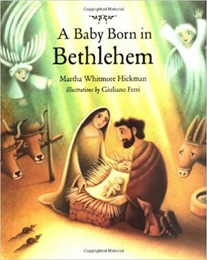 A Baby Born in Bethlehem by Martha Whitmore Hickman