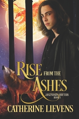 Rise from the Ashes by Catherine Lievens