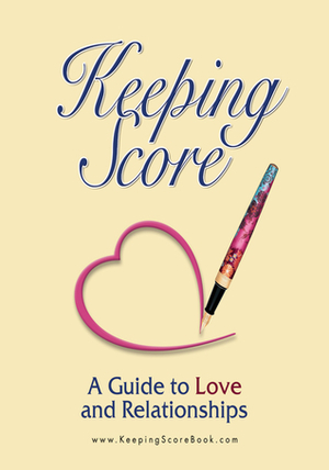 Keeping Score ~ A Guide to Love and Relationships by Marc Brackett