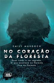 No coração da floresta by Emily Murdoch