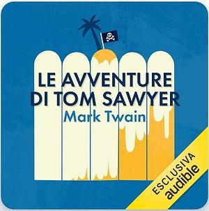 Le avventure di Tom Sawyer by Mark Twain