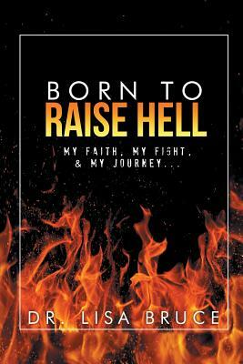 Born to Raise Hell by Dr Lisa Bruce