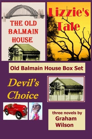 The Old Balmain House / Lizzie's Tale / Devil's Choice by Graham Wilson