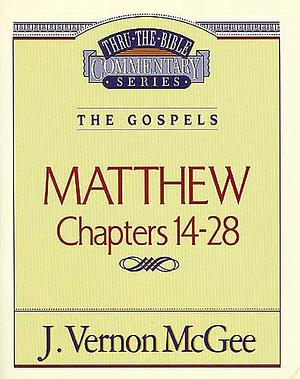 Matthew: Chapters 14-28 by J. Vernon McGee