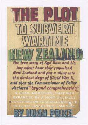 The Plot to Subvert Wartime New Zealand by Hugh Price