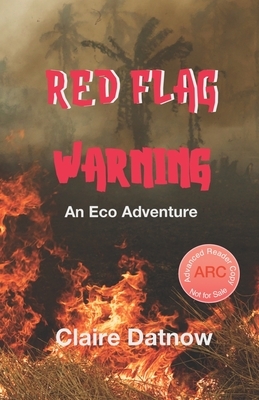 Red Flag Warning: An Eco Adventure by Claire Datnow