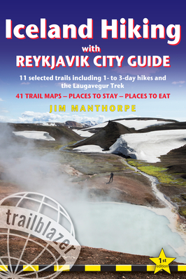 Iceland Hiking with Reykjavik City Guide: 11 Selected Trails Including 1- To 3-Day Hikes and the Laugavegur Trek by Jim Manthorpe