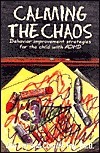 Calming the Chaos: Behavior Improvement Strategies for the Child with Adhd by Charles Fay, Jim Fay