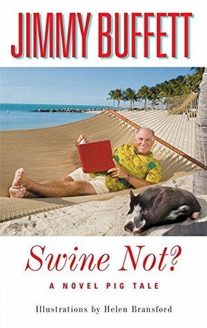 Swine Not?: A Novel Pig Tale by Jimmy Buffett