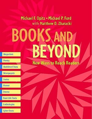 Books and Beyond: New Ways to Reach Readers by Michael P. Ford, Michael F. Opitz, Matthew Zbaracki
