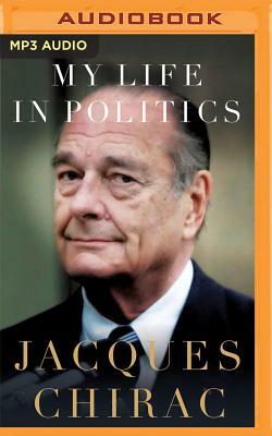 My Life in Politics by Jacques Chirac
